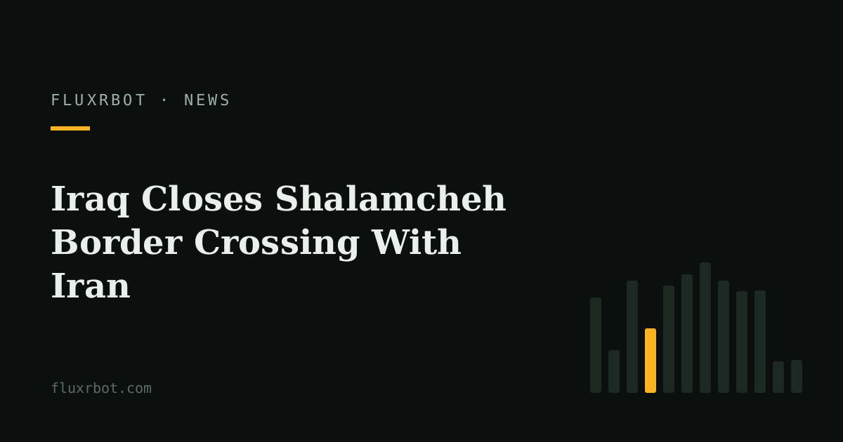 Iraq Closes Shalamcheh Border Crossing With Iran