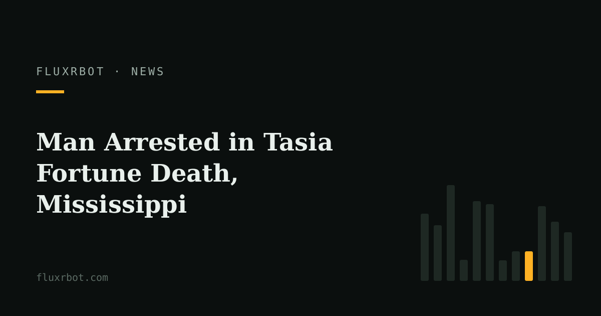 Man Arrested in Tasia Fortune Death, Mississippi