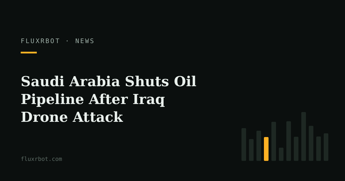 Saudi Arabia Shuts Oil Pipeline After Iraq Drone Attack
