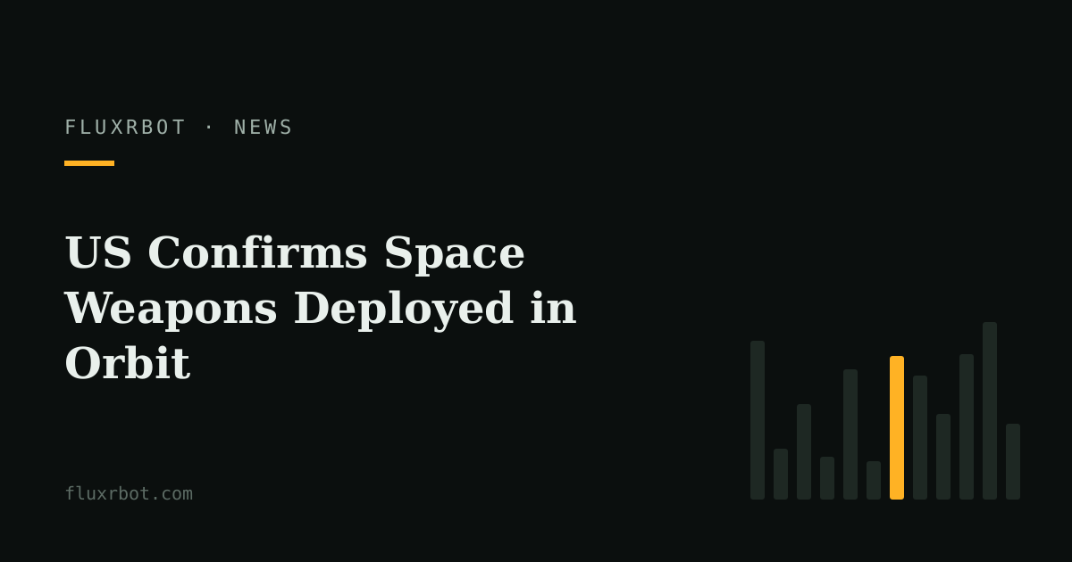 US Confirms Space Weapons Deployed in Orbit